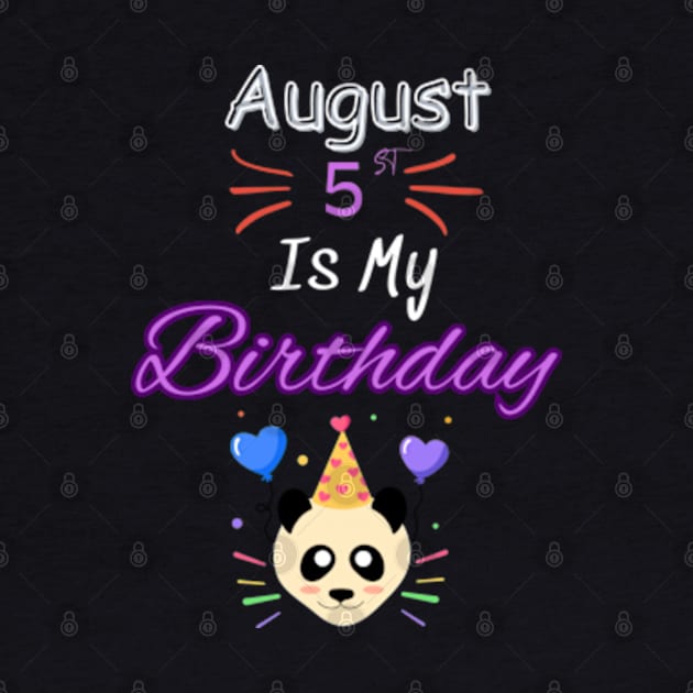 August 5 st is my birthday by Oasis Designs